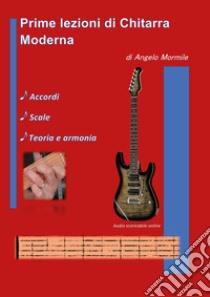 Prime lezioni di chitarra moderna libro di Mormile Angelo