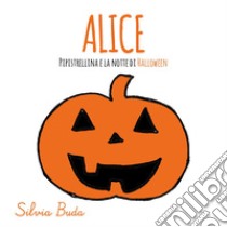 Alice Pipistrellina e la notte di Halloween! libro di Buda Silvia