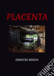 Placenta libro di Bison Dimitri