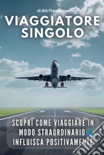 Viaggiatore singolo libro di Fiorenzano Ale