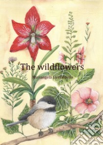 The wildflowers libro di Licciardello Mariangela