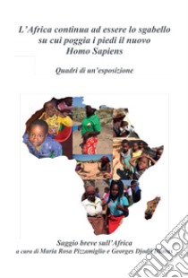 L'Africa continua ad essere lo sgabello su cui poggia i piedi il nuovo homo sapiens libro di Pizzamiglio Maria Rosa; Damas Georges Djodji