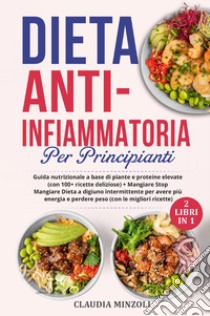 Dieta anti-infiammatoria per principianti libro di Minzoli Claudia