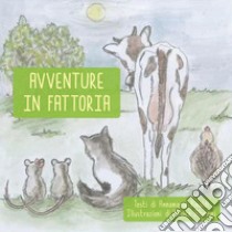 Avventure in fattoria. Ediz. illustrata libro di Rinaldi Annamaria