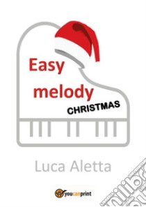 Easy melody: Christmas libro di Aletta Luca