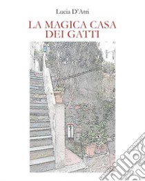 La magica casa dei gatti libro di D'Atri Lucia