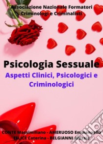 Psicologia sessuale. Aspetti clinici, psicologici e criminologici libro di Conte Massimiliano; Belgianni Alessia; Caterina Felice