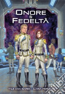 Onore & fedeltà libro di Sarek T'Ile Cha; Pernigotti Ilaria