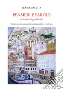 Pensieri e parole in tempo di pandemia libro di Metz Roberto