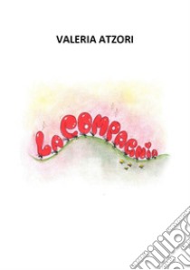 La compagnia libro di Atzori Valeria