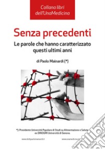 Senza precedenti. Le parole che hanno caratterizzato questi ultimi anni libro di Mainardi Paolo