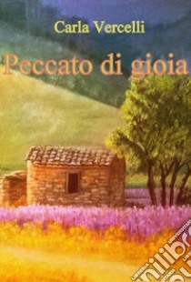 Peccato di gioia libro di Vercelli Carla