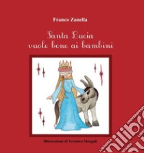 Santa Lucia vuole bene ai bambini libro di Zanella Franco