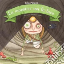 La maestra con la luce. Ediz. illustrata, Lilia Persico