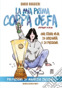 La mia prima coppa UEFA. Stuttgart 17.05.89 libro di Ruggieri Dario