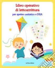 Libro operativo di lettoscrittura per spettro autistico e DSA libro