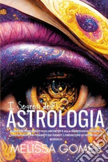 I segreti dell'astrologia libro di Gomes Melissa