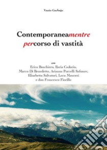 Contemporaneamentre. Percorso di vastità libro di Garbujo Vanio