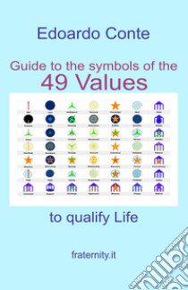 Guide to the symbols of the 49 values to qualify life libro di Conte Edoardo