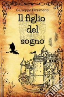 Il figlio del sogno libro di Pizzimenti Giuseppe