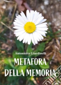 Metafora della memoria libro di Giardinelli Antonella