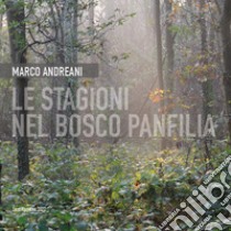 Le stagioni nel bosco Panfilia libro di Andreani Marco
