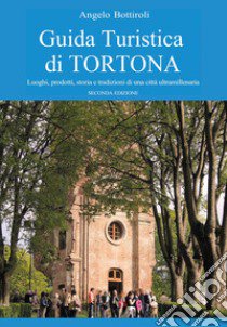 Guida turistica di Tortona libro di Bottiroli Angelo