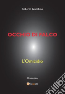 Occhio di falco libro di Giacchino Roberto