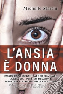 L'ansia è donna libro di Martin Michelle