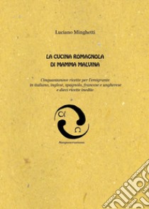 La cucina romagnola di mamma Malvina libro di Minghetti Luciano