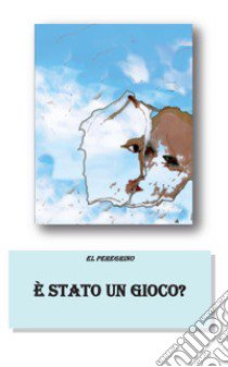 È stato un gioco? libro di El Peregrino