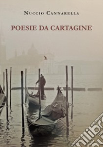 Poesie da Cartagine libro di Nuccio Cannarella