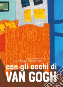 Con gli occhi di Van Gogh libro di Albanese Alice; Vecchio Stefania