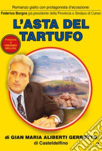 L'asta del tartufo libro di Aliberti Gerbotto Gian Maria