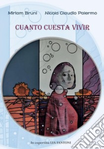 Cuanto cuesta vivir libro di Bruni Miriam; Palermo Nicola Claudio