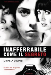 Inafferrabile come il segreto libro di Zuliani Micaela