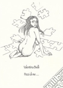 Pezzi di me... libro di Bielli Valentina