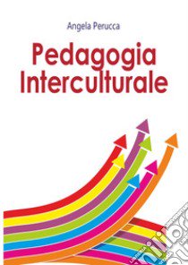 Pedagogia interculturale libro di Perucca Angela