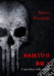 Haikyo. Vol. 2: L' apocalisse delle ombre libro di Formichi Marco