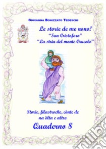 Le storie de me nono!. Vol. 8 libro di Bonizzato Tedeschi Giovanna