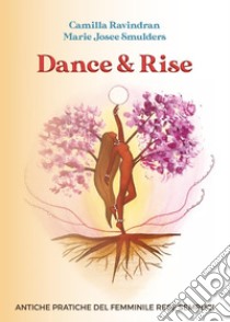 Dance & Rise libro di Ravindran Camilla; Smulders Marie Josee