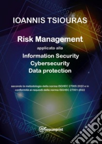 Risk management. Information security, cybersecurity, data protection libro di Tsiouras Ioanis