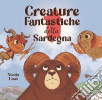 Creature fantastiche della Sardegna libro di Lisci Nicola