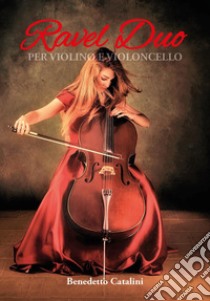 Ravel duo. Per violino e violoncello libro di Catalini Benedetto