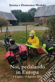 Noi, pedalando in Europa libro di Modolo Serena; Modolo Domenico