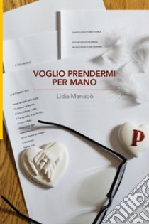 Voglio prendermi per mano libro di Menabò Lidia