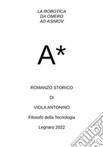 La robotica da Omero ad Asimov libro di Viola Antonino