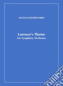 Lorenzo's theme for simphony orchestra. Spartito libro di Mastronardi Angelo