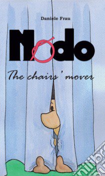Nodo the chairs' mover libro di Frau Daniele