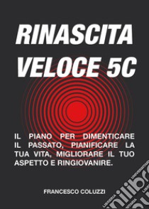 Rinascita veloce 5C libro di Coluzzi Francesco